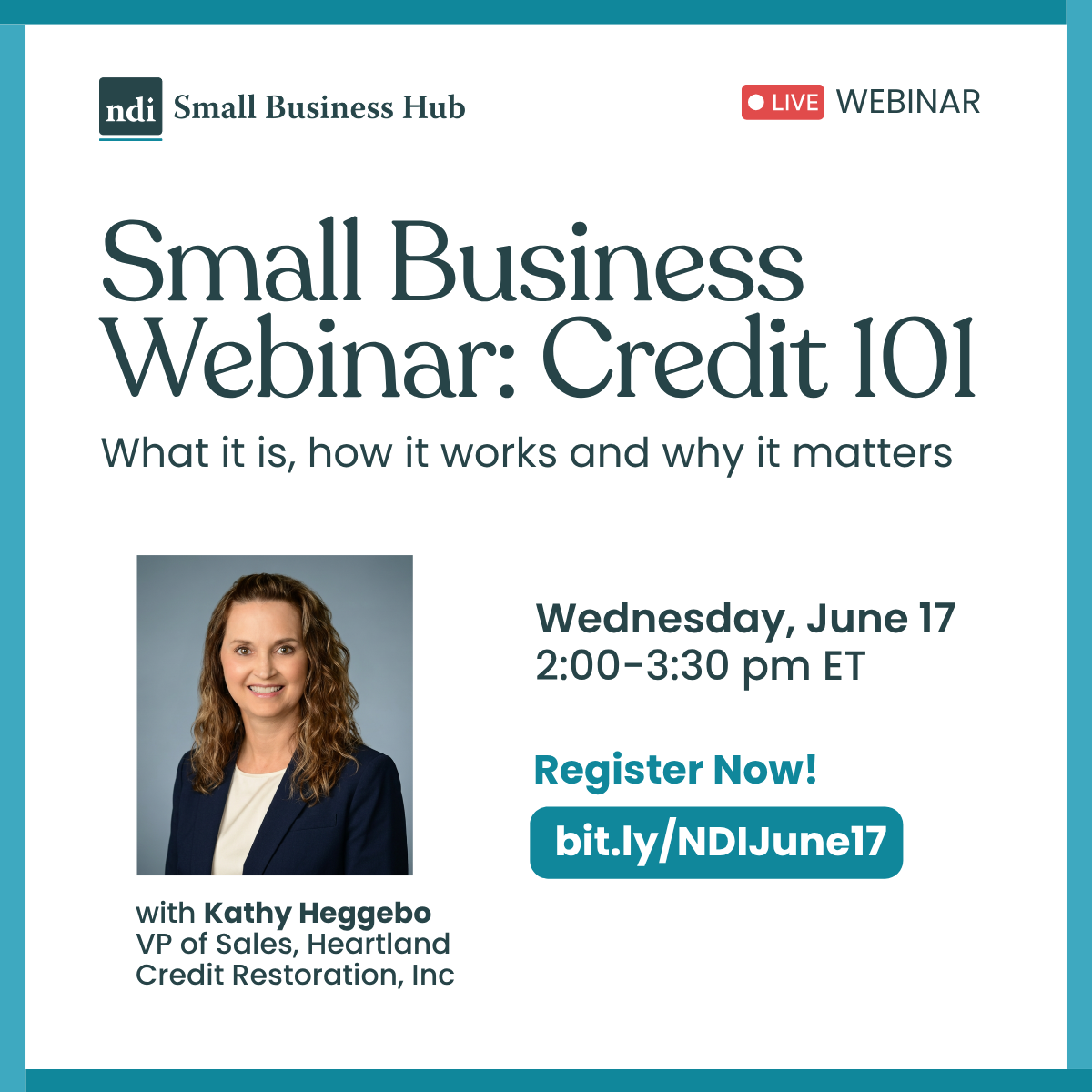Logo for Small Business Hub. Title: Small Business Webinar: Credit 101. Subtitle: What it is, how it work and why it matters. Date is listed Wed. June 17 2:00-3:30pm. Register at bit.ly/NDIJune17